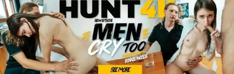Hunt4K Vip4K Bonnie Woods Men Cry, Too 2026 Porn Video